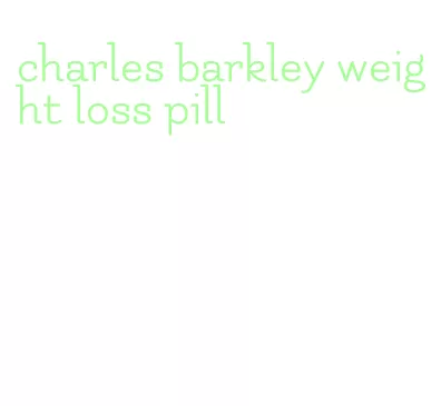 charles barkley weight loss pill