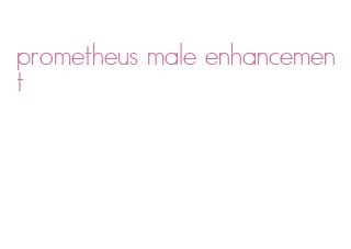 prometheus male enhancement