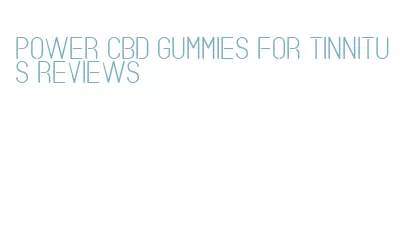 power cbd gummies for tinnitus reviews