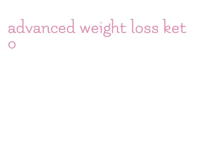 advanced weight loss keto