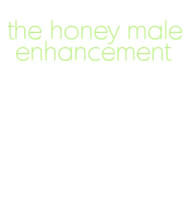 the honey male enhancement