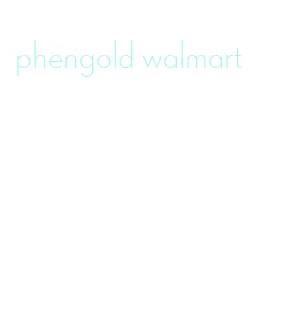 phengold walmart