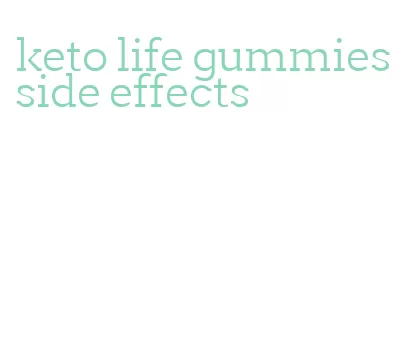 keto life gummies side effects