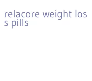 relacore weight loss pills