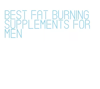 best fat burning supplements for men