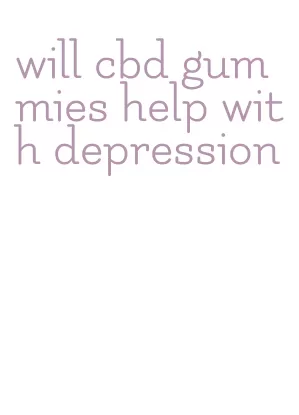 will cbd gummies help with depression