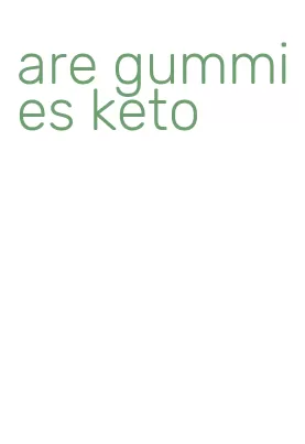 are gummies keto