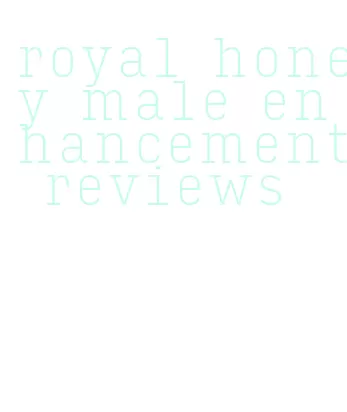 royal honey male enhancement reviews