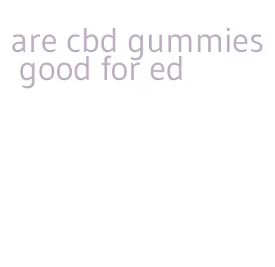 are cbd gummies good for ed