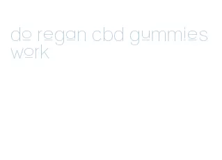 do regan cbd gummies work