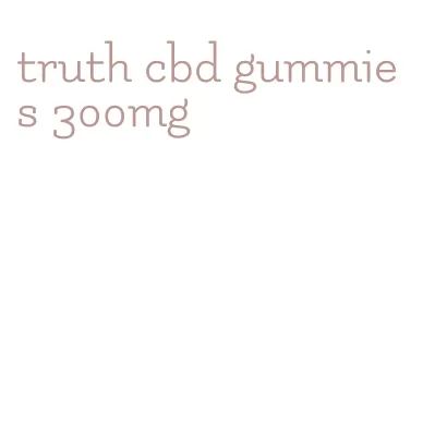 truth cbd gummies 300mg