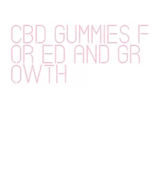 cbd gummies for ed and growth