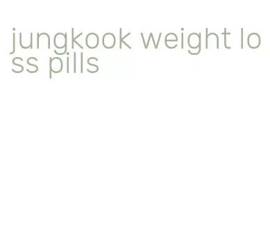 jungkook weight loss pills