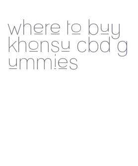 where to buy khonsu cbd gummies