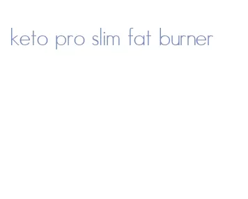 keto pro slim fat burner