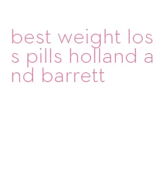 best weight loss pills holland and barrett