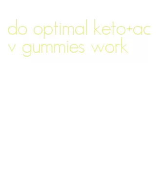 do optimal keto+acv gummies work