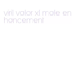 viril valor xl male enhancement