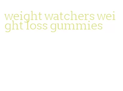 weight watchers weight loss gummies