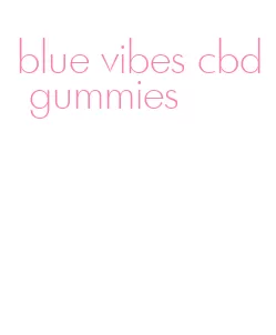 blue vibes cbd gummies