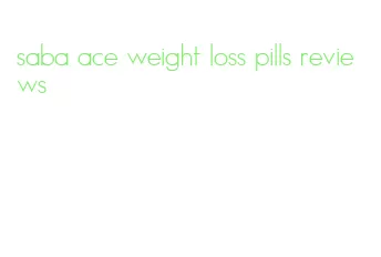 saba ace weight loss pills reviews