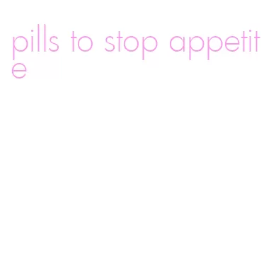 pills to stop appetite