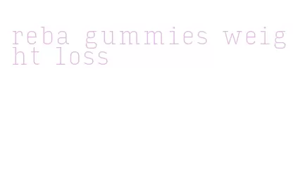 reba gummies weight loss