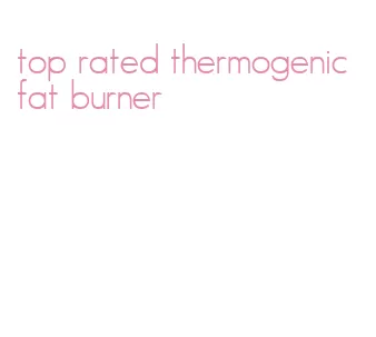 top rated thermogenic fat burner