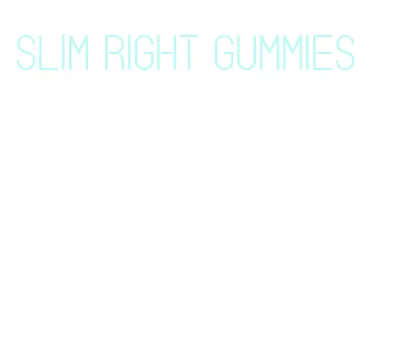 slim right gummies