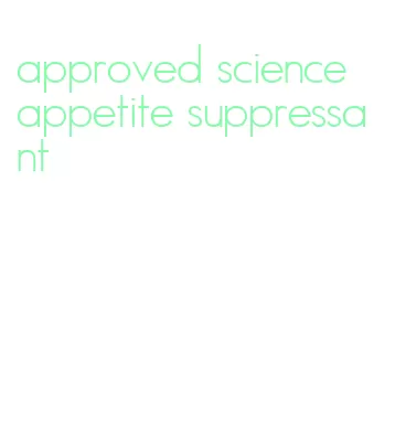 approved science appetite suppressant