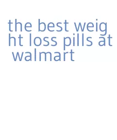 the best weight loss pills at walmart