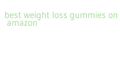 best weight loss gummies on amazon