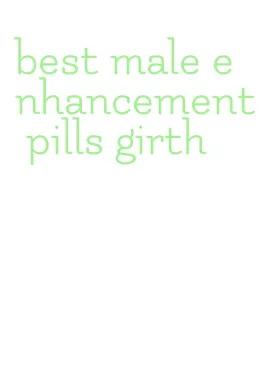 best male enhancement pills girth