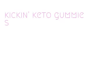 kickin' keto gummies