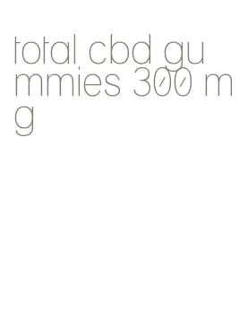 total cbd gummies 300 mg