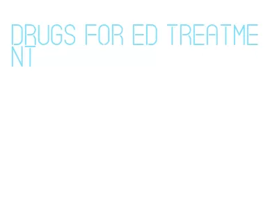 drugs for ed treatment