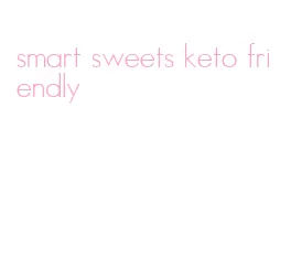 smart sweets keto friendly