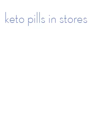 keto pills in stores