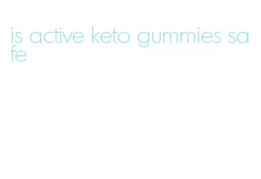 is active keto gummies safe