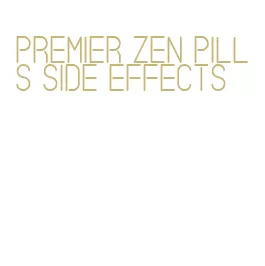 premier zen pills side effects