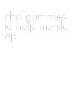 cbd gummies to help me sleep