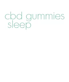 cbd gummies sleep