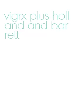 vigrx plus holland and barrett