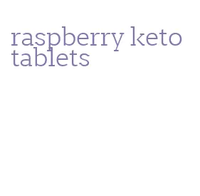 raspberry keto tablets