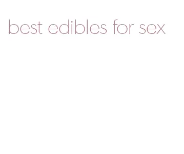 best edibles for sex