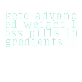 keto advanced weight loss pills ingredients