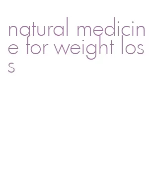 natural medicine for weight loss