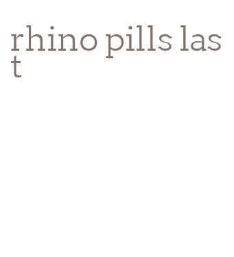 rhino pills last