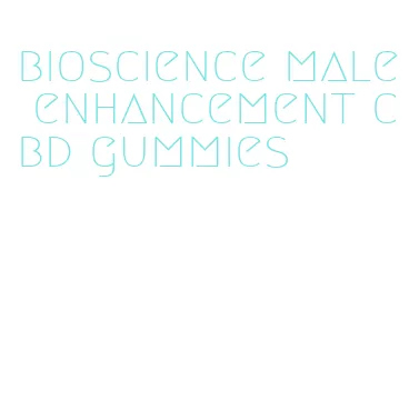 bioscience male enhancement cbd gummies