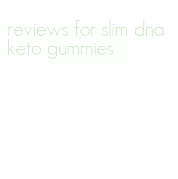 reviews for slim dna keto gummies